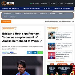 WBBL 7: Brisbane Heat sign Poonam Yadav as a replacement of Amelia Kerr