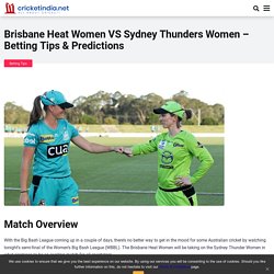 Brisbane Heat Women VS Sydney Thunders Women – Betting Tips & Predictions