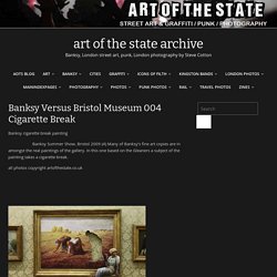 Banksy Versus Bristol Museum 004 Cigarette Break – art of the state archive