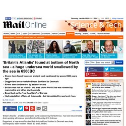 'Britain's Atlantis' found at bottom of North sea - a huge undersea kingdom swamped by a tsunami 5,500 years ago