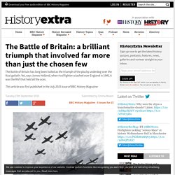 The Battle of Britain: a brilliant triumph that involved far more than just the chosen few