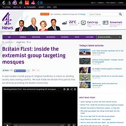 Britain First: inside the extremist group targeting mosques
