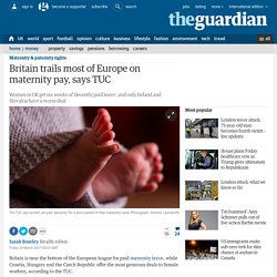Britain trails most of Europe on maternity pay, says TUC
