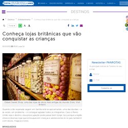 Conheça lojas britânicas que vão conquistar as crianças