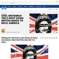 Cool Britannia! The 5 most iconic British bands to rock America
