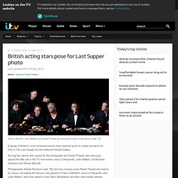 British acting stars pose for Last Supper photo - ITV News - FrontMotion Firefox