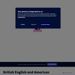 British English and American English by LACOUR on Genially