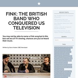Fink: The British band who conquered US television