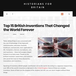 Top 15 British Inventions That Changed the World Forever - Historians For Britain