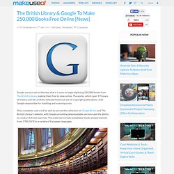 The British Library & Google To Make 250,000 Books Free Online [News]