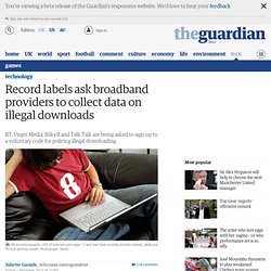 Record labels ask broadband providers to collect data on illegal downloads