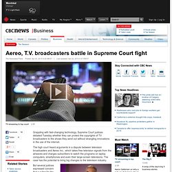 Aereo, T.V. broadcasters battle in Supreme Court fight - Business