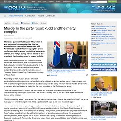 ABC The Drum - Murder in the party room: Rudd and the martyr complex