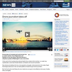 Drone journalisme prend son envol - ABC Nouvelles