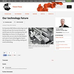 Our technology future - Future Tense - ABC Radio National