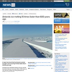 Antarctic ice melting 10 times faster than 600 years ago