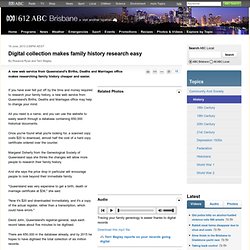 Digital collection makes family history research easy - ABC Brisbane - Australian Broadcasting Corporation