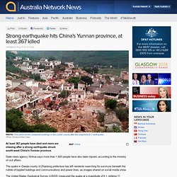 Strong earthquake hits China's Yunnan province, at least 367 killed - Australia Network News