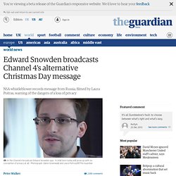 Edward Snowden to broadcast Channel 4's alternative Christmas Day message