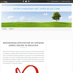 Broadening reputation of opening games online in Malaysia - https-918kissmy-net.over-blog.com