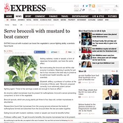 Serve broccoli with mustard to beat cancer