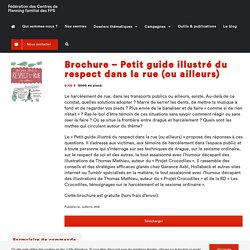 Brochure - Petit guide illustré du respect dans la rue (ou ailleurs) - Fédération des Centres de Planning Familial des FPS