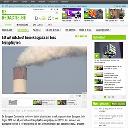 EU wil uitstoot broeikasgassen fors terugdrijven