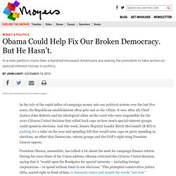 Obama Could Help Fix Our Broken Democracy. But He Hasn't. - BillMoyers.com