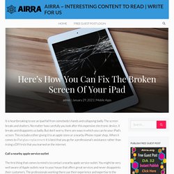Here’s How You Can Fix The Broken Screen Of Your iPad - Airra ~ Interesting Content To Read