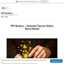 FXT Brokers – Essential Tips for Online Share Market – FXT Brokers