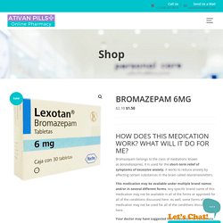 BROMAZEPAM 6MG - Ativan Pills