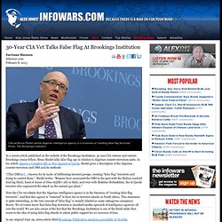 » 30-Year CIA Vet Talks False Flag At Brookings Institution Alex Jones