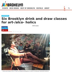 Six Brooklyn drink and draw classes for art- and or alco- holics