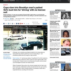 Cops slam into Brooklyn man's parked SUV, bust him for 'driving' with no license: suit