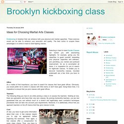 Brooklyn kickboxing class: Ideas for Choosing Martial Arts Classes