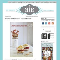 Busy in Brooklyn » Blog Archive » Rosewater Cheesecake Mousse Parfaits