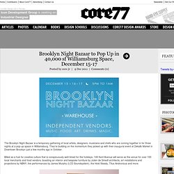 Brooklyn Night Bazaar to Pop Up in 40,000 sf Williamsburg Space, December 15-17
