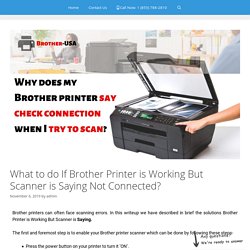 1-855-788-2810 Brother Printer is Working But Not Scanner Connected