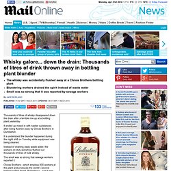 Chivas Brothers: Whisky galore... down the drain: Thousands of litres of the spirit were thrown away in a bottling plant mix-up