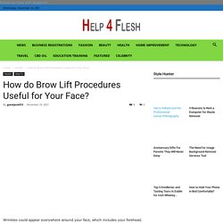 How do Brow Lift Procedures Useful for Your Face?