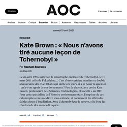 Kate Brown : « Nous n'avons tiré aucune leçon de Tchernobyl »