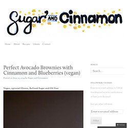 Perfect Avocado Brownies with Cinnamon and Blueberries (vegan)