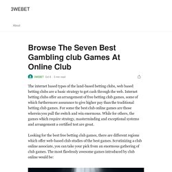Browse The Seven Best Gambling club Games At Online Club