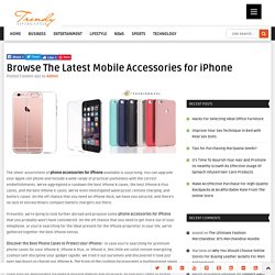 Browse The Latest Mobile Accessories for iPhone