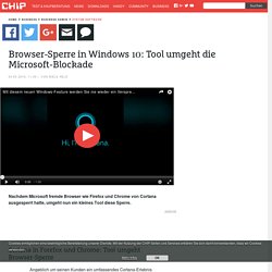 Browser-Sperre in Windows 10: Tool umgeht die Microsoft-Blockade
