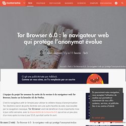 Tor Browser 6.0 : le navigateur web qui protège l'anonymat évolue - Tech