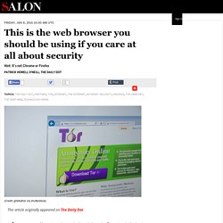 This is the web browser you should be using if you care at all about security