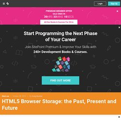 HTML5 Browser Storage: the Past, Present and Future