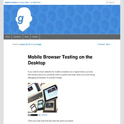 Mobile Browser Testing on the Desktop