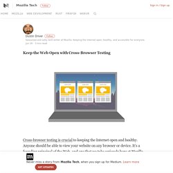 Keep the Web Open with Cross-Browser Testing – Mozilla Tech – Medium